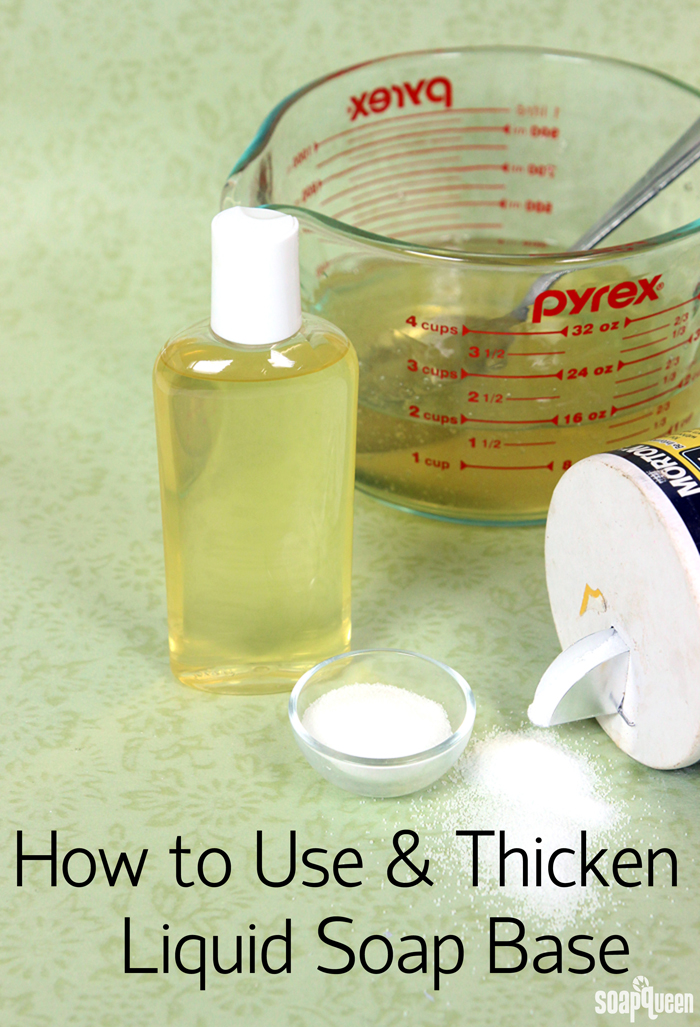 How to Use and Thicken Liquid Soap Base Soap Queen