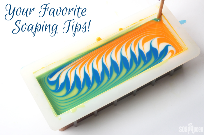 This post includes awesome soaping tips from the readers of SoapQueen.com! 