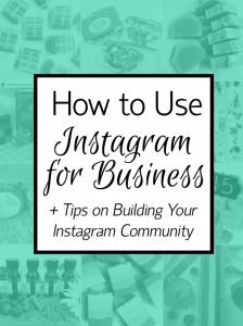 How to Use Instagram for Business + Tips on Building Your Community ...