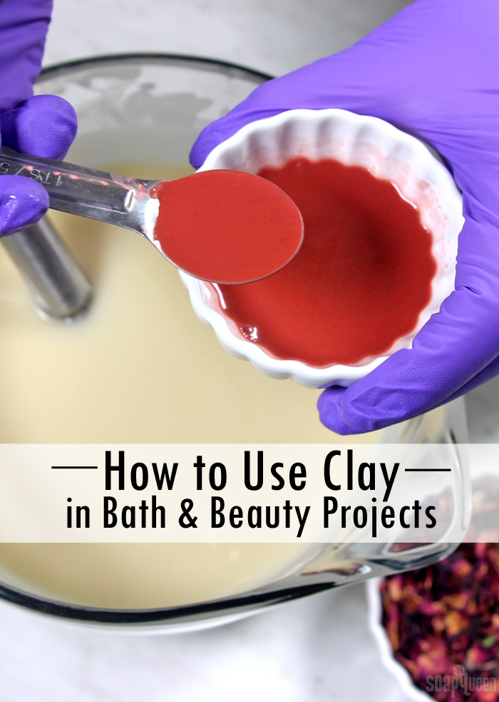 How to Use Clay in Bath & Beauty Projects